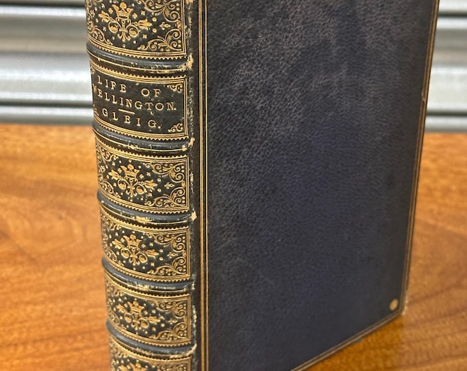 The Life Of Arthur Duke Of Wellington By G R Gleig 1864 - Rare Book - Finely bound People’s Edition