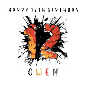 May include: A birthday card with a black, orange, and red number 12 with a splatter effect. The text "Happy 12th Birthday Owen" is on the card.
