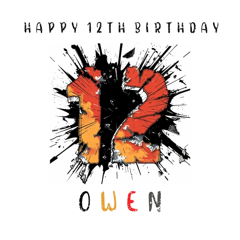 May include: A birthday card with a black, orange, and red number 12 with a splatter effect. The text "Happy 12th Birthday Owen" is on the card.