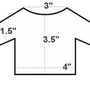May include: A white t-shirt with a 3 inch neck opening, 1.5 inch sleeves, 3.5 inch width and 4 inch length.