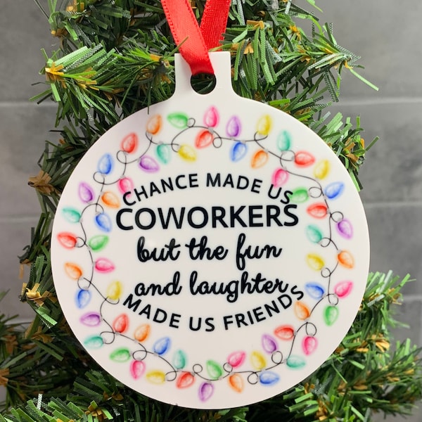 Coworkers Christmas Ornament, Chance Made Us COWORKERS But Fun And Laughter Made Us Friends, friend gift, coworkers gift