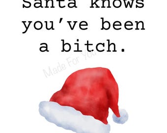 Santa knows you ve been a bitch PNG Sublimation,  Red hat Christmas,  Christmas funny friends coworker Gifts, PNG File only