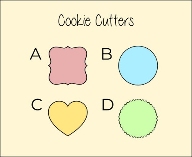 May include: Four cookie cutters, labeled A through D.  A is a pink, ornate, rectangular shape. B is a light blue circle. C is a yellow heart. D is a light green, scalloped circle.