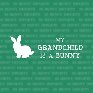 My grandchild is a bunny decal; rabbit decal / car decal / laptop decal / tablet decal, glossy white