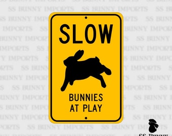 Slow, Bunnies at Play; Pet Rabbit Novelty Sign, Pet Bunny Sign