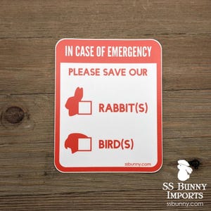 Please save our rabbits and birds, in case of emergency; printed vinyl bunny warning sticker, waterproof, weatherproof