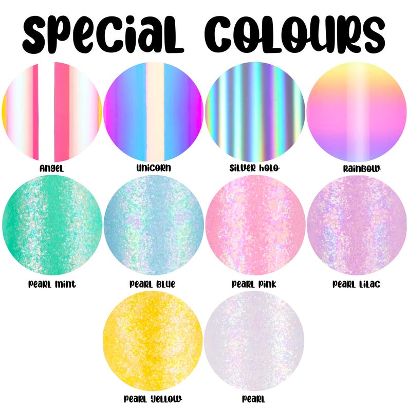 May include: An image showcasing a variety of special colors. The text "Special COLOURS" is at the top. Below are circular color swatches labeled "Angel," "Unicorn," "Silver Holo," "Rainbow," "Pearl Mint," "Pearl Blue," "Pearl Pink," "Pearl Lilac," "Pearl Yellow," and "Pearl."