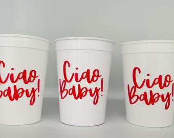 Ciao Party Cups, Ciao Baby Shower Cups, Ciao Party Favors, Ciao Bambino, That's Amore Baby Shower, Holy Canoli Baby Shower,  Reusable