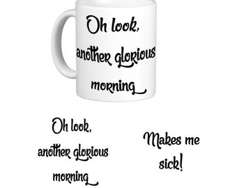 Another Glorious Morning Mug. Funny. Kitchen. Office. Sarcastic.