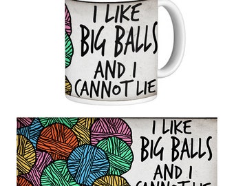 I Like Big Balls and I Cannot Lie Mug. Stricken. Gehäkelt. Kunsthandwerk.