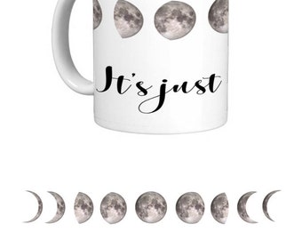 It's Just a Phase Mug. Funny. Kitchen. Office.