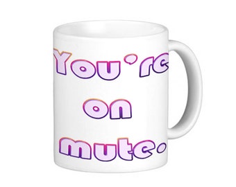Du bist auf Mute Tasse.
