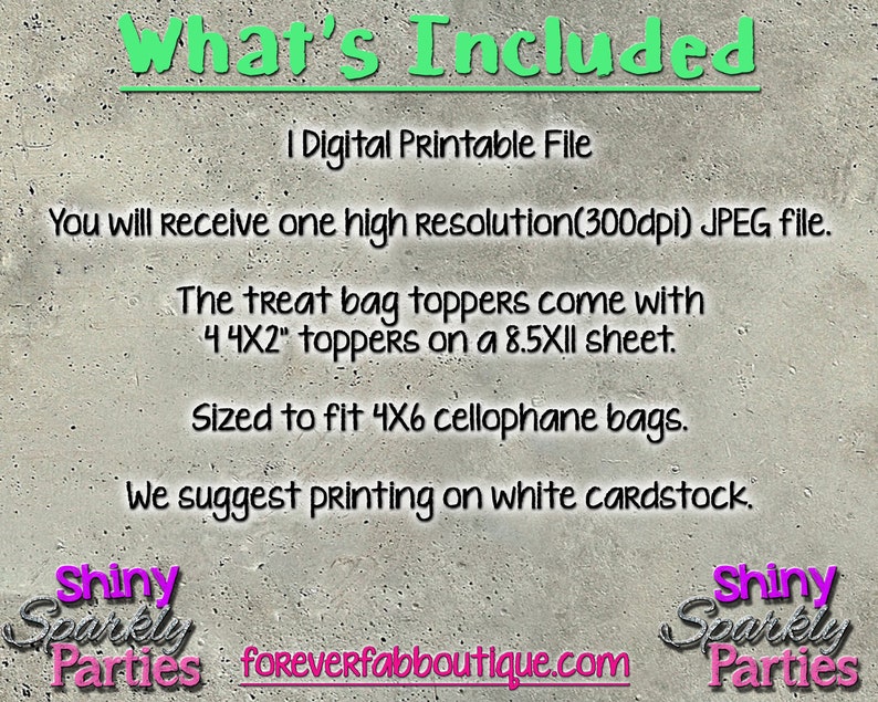 Puede incluir: Un archivo digital imprimible para toppers de bolsas de golosinas. El archivo incluye 4 x 2 pulgadas de toppers en una hoja de 8,5 x 11 pulgadas, dimensionadas para adaptarse a bolsas de celof&aacute;n de 4 x 6 pulgadas. El texto sugiere imprimir en cartulina blanca. El texto "Shiny Sparkly Parties" y "foreverfabboutique.com" tambi&eacute;n est&aacute; incluido.