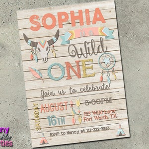 May include: A Wild One birthday party invitation with a rustic wood background. The invitation features the name "SOPHIA" in coral, with the text "is a Wild ONE" in various colors. Decorative elements include a dreamcatcher, feathers, and a bull skull.