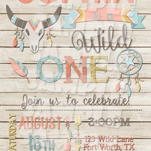 May include: A rustic-themed invitation with the name "Sophia" in coral letters. The text "is a Wild One" is displayed with decorative elements like a dreamcatcher, feathers, and a bull skull. The invitation is for a birthday celebration on August 16th.