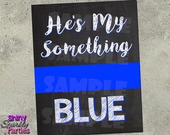 He's MY SOMETHING BLUE Sign, Printable Photo Prop, Police Engagement Photo, Cop, Police Officer Chalkboard Sign, Thin Blue Line, Wedding
