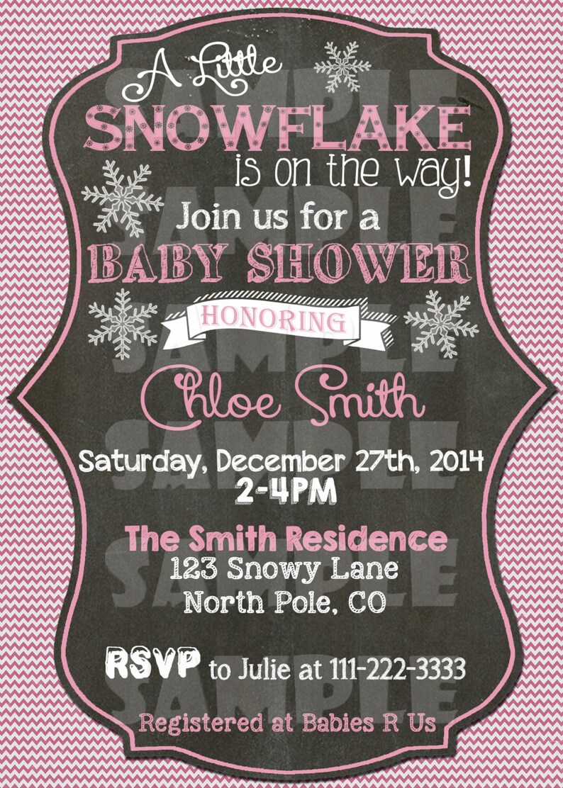 May include: A pink and white baby shower invitation with a chalkboard background. The invitation says "A Little Snowflake is on the way!" and includes the date, time, and location of the shower. It also says "RSVP to Julie at 111-222-3333" and "Registered at Babies R Us".