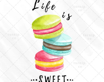 Life is Sweet Sublimation Macaroon Clipart Graphic, Instant Digital Download, Commercial Use, Pastry Confections Candy Quote Puns Food PNG