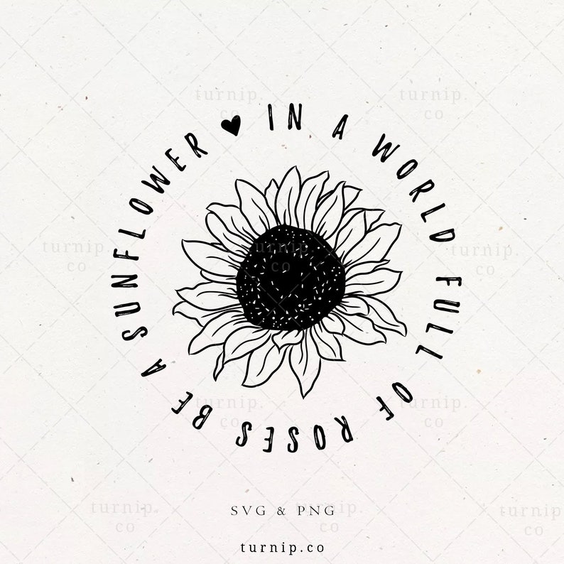 In a World Full of Roses Be a Sunflower SVG Quote Shirt PNG image 0