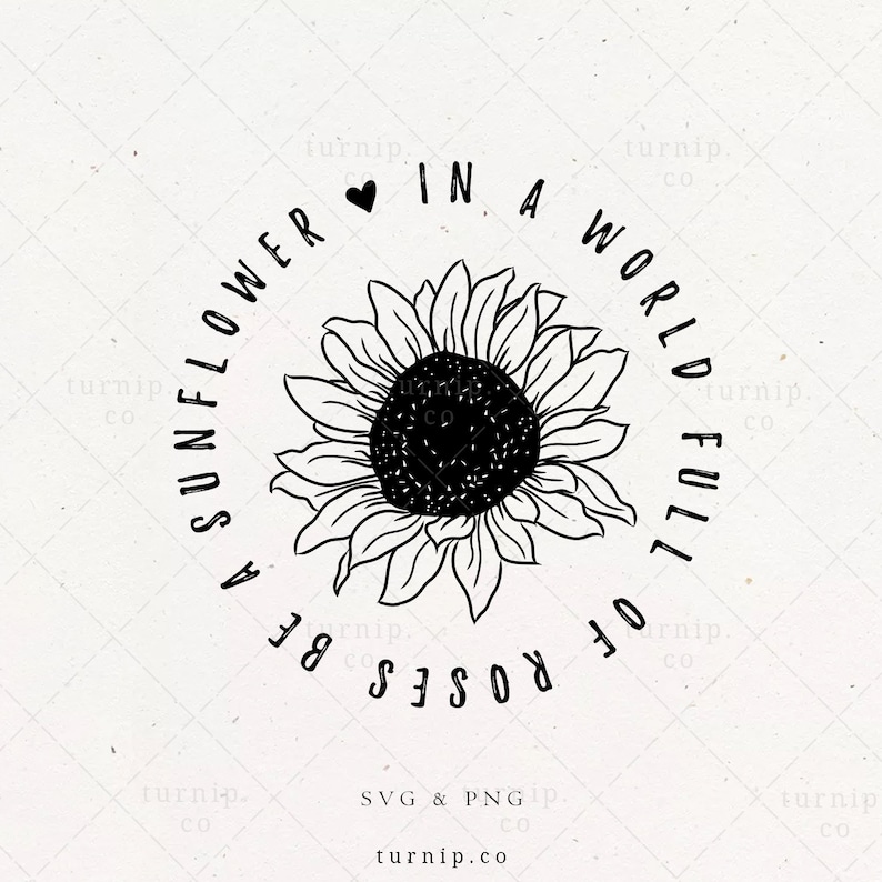 In a World Full of Roses Be a Sunflower SVG Quote Shirt PNG image 0