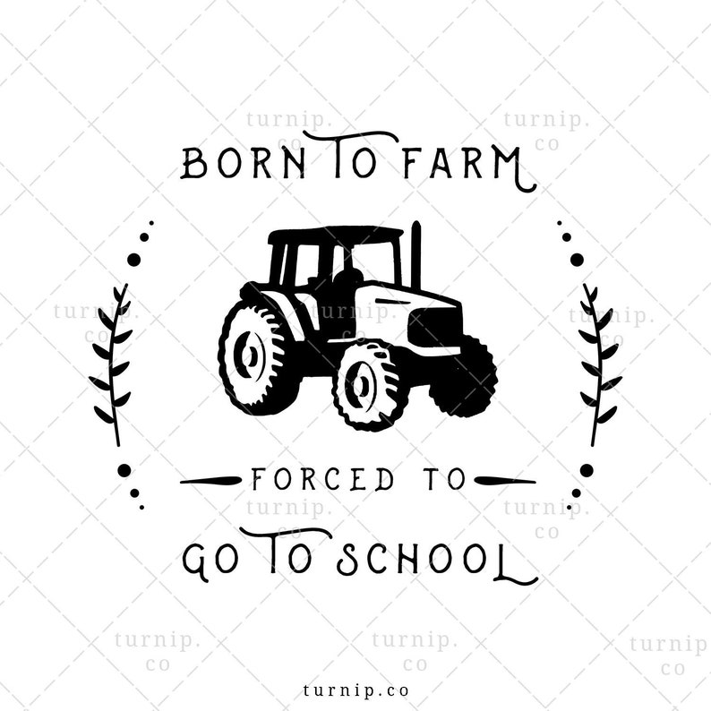 Born to Farm Forced To Go To School Sublimation Graphic Clipart PNG Cartoon PNG