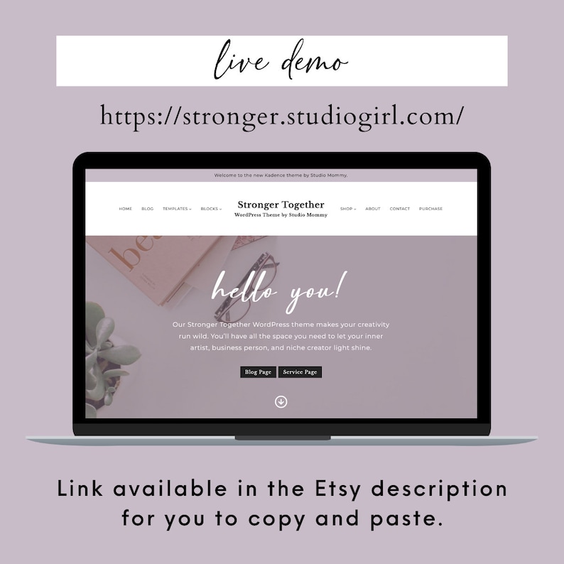 May include: A laptop computer displaying a website for a WordPress theme called "Stronger Together". The website has a light pink background with the text "hello you!" in a large, handwritten font. The text "Our Stronger Together WordPress theme makes your creativity run wild. You'll have all the space you need to let your inner artist, business person, and niche creator light shine." is below the greeting. The website also includes buttons for "Blog Page" and "Service Page".