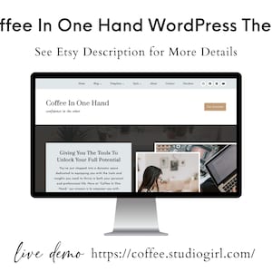 May include: A computer screen displaying a website for a WordPress theme called "Coffee In One Hand". The website features a tagline "confidence in the other" and a description about giving tools to unlock full potential. The website address is "https://coffee.studiogirl.com/"