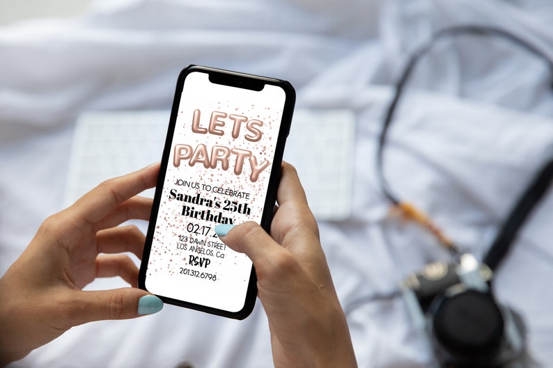 May include: A smartphone displaying a digital invitation with rose gold foil lettering that reads "Let's Party". The invitation is for Sandra's 25th birthday party. The date, time, address, and RSVP information are included.