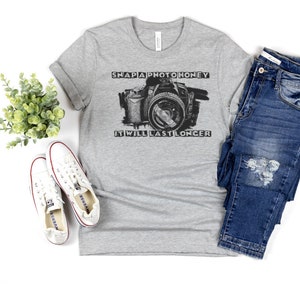 Snap a photo graphic tee, Sarcastic, Funny Tshirt, Gift for Women, Photographer