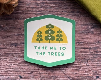 Take Me To The Trees Vinyl Sticker, Outdoorsy Sticker, Adventure Sticker, Hiking Gift, Waterproof Sticker