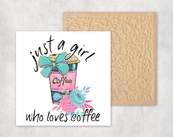 Just a Girl who Loves Her Coffee Ceramic Tile Coaster