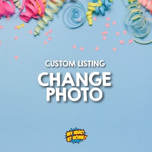 May include: A blue background with pink and yellow confetti. The text "CUSTOM LISTING CHANGE PHOTO" is in white. A comic book style speech bubble with the text "MY HERO AT HOME!" is in the bottom right corner.