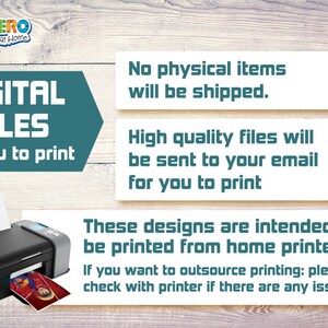 May include: Digital files for printing. Text reads "DIGITAL FILES for you to print".  A printer is shown with a printed image. Text reads "No physical items will be shipped. High quality files will be sent to your email for you to print. These designs are intended to be printed from home printers. If you want to outsource printing: please check with printer if there are any issues."