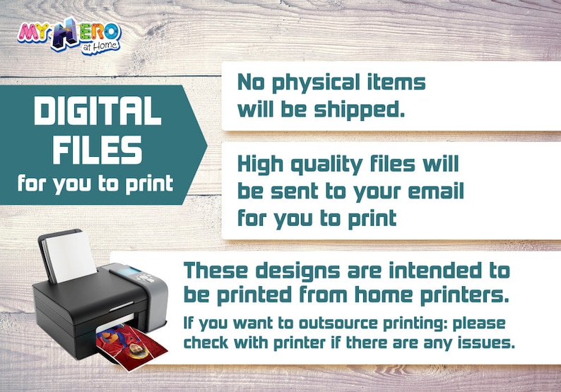 May include: Image promoting digital files for printing. Text includes "DIGITAL FILES for you to print" and "No physical items will be shipped." A printer is shown, with a printed image. The logo "MY HERO at Home" is at the top.