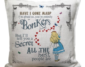 Alice in Wonderland Cushion Cover, Vintage Mad Hatter Tea Party, Wonderland Home Decor Quote Have I Gone Mad Bonkers - 40cm 16 inches