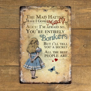 Alice Wonderland Metal Sign Have I Gone Mad Bonkers - Vintage Wall Plaque - Mad Hatter Tea Party - Aluminium - Large - 200mm x 300mm