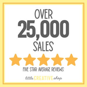 May include: A yellow and white graphic with the text "OVER 25,000 SALES" in grey. Five yellow five-pointed stars are below the text, with the text "FIVE STAR AVERAGE REVIEWS" below the stars. The text "little CREATIVE shop" is at the bottom of the graphic.