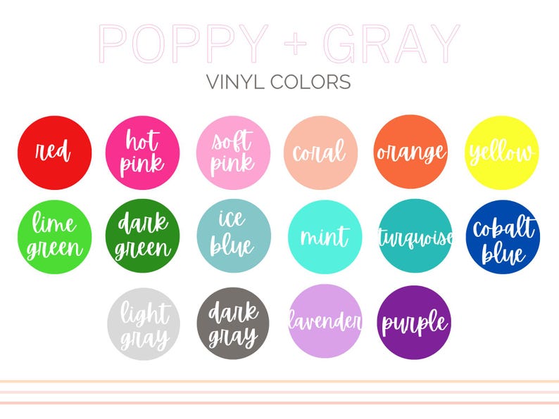 May include: A color chart titled "POPPY + GRAY VINYL COLORS" displays 15 circular color swatches. Colors include red, hot pink, soft pink, coral, orange, yellow, lime green, dark green, ice blue, mint, turquoise, cobalt blue, light gray, dark gray, lavender, and purple.
