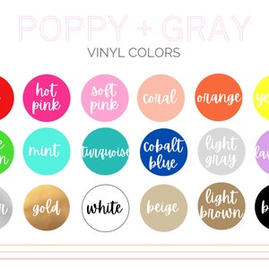 May include: A chart of vinyl colors with the title "Poppy + Gray Vinyl Colors". The colors include red, hot pink, soft pink, coral, orange, yellow, lime green, mint, turquoise, cobalt blue, light gray, lavender, silver, gold, white, beige, light brown, and black.