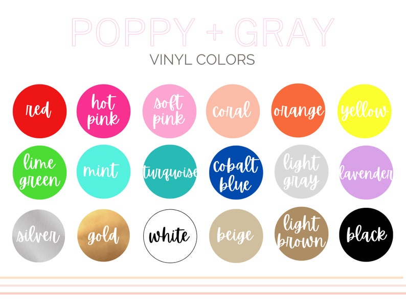 May include: A chart of vinyl colors with the title "Poppy + Gray Vinyl Colors". The colors include red, hot pink, soft pink, coral, orange, yellow, lime green, mint, turquoise, cobalt blue, light gray, lavender, silver, gold, white, beige, light brown, and black.