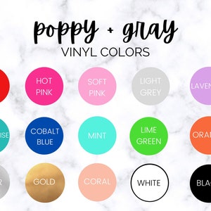 May include: A chart of vinyl colors with the words "poppy + gray" and "VINYL COLORS" at the top. The colors are arranged in three rows of five colors each. The colors are: red, hot pink, soft pink, light grey, lavender, turquoise, cobalt blue, mint, lime green, orange, silver, gold, coral, white, and black.