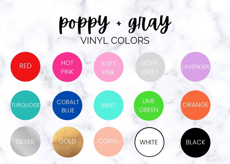 May include: A chart of vinyl colors with the words "poppy + gray" and "VINYL COLORS" at the top. The colors are arranged in three rows of five colors each. The colors are: red, hot pink, soft pink, light grey, lavender, turquoise, cobalt blue, mint, lime green, orange, silver, gold, coral, white, and black.