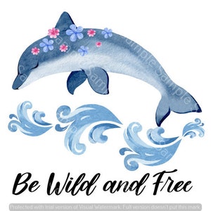 Be Wild and Free Dolphin Digital Download Clipart Sublimation SVG PNG