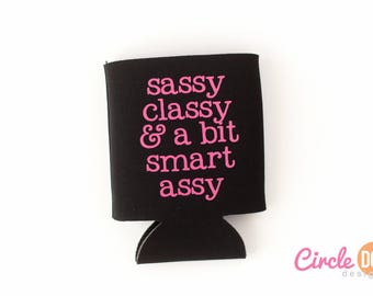 Sassy Classy & A Bit Smart Assy Can Hugger - Personalized Beer/Soda Can Cooler for coworker gift exchange, sassy gift, smart-ass friend