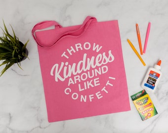 Throw Kindness Around Like Confetti Reusable Tote Bag | Grocery Bag or Library Tote | Happy Gift for Kind People