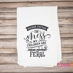 Please Excuse the Mess My Children are Feral Funny kitchen towel for Mother's Day gift, flour sack tea towel, gift for mom 画像 2