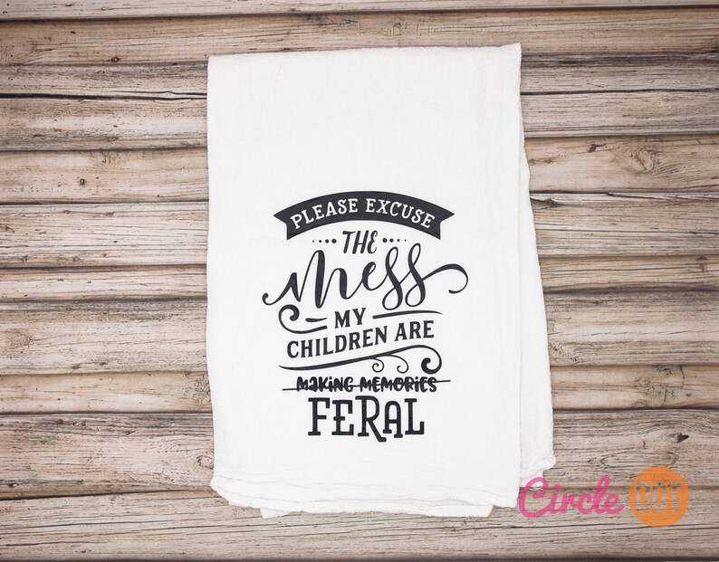 Please Excuse the Mess My Children are Feral Funny kitchen towel for Mother's Day gift, flour sack tea towel, gift for mom 画像 2