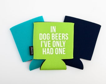 In Dog Beers I've Only Had One - Can KOOZIE® - Cat/Dog Animal rescue mom, fur baby Beer/Soda Can Hugger, pawprint, animal lover, beer coozie