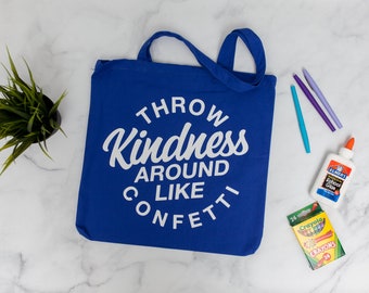 Throw Kindness Around Like Confetti Reusable Tote Bag | Grocery Bag or Library Tote | Happy Gift for Kind People | READY TO SHIP