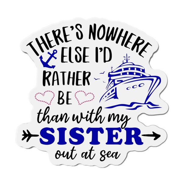 There's Nowhere Else I'd Rather Be than with my Sister Cruise Door Magnet, Cruise cabin magnet, Sisters Cruise, Cruise magnets, door magnets